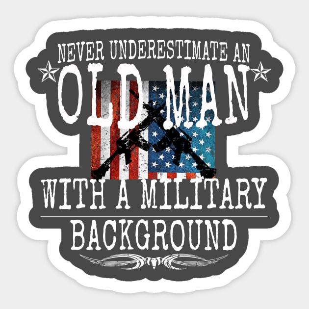 Never Underestimate An Old Man With A Military Background Sticker by tsunrisebey